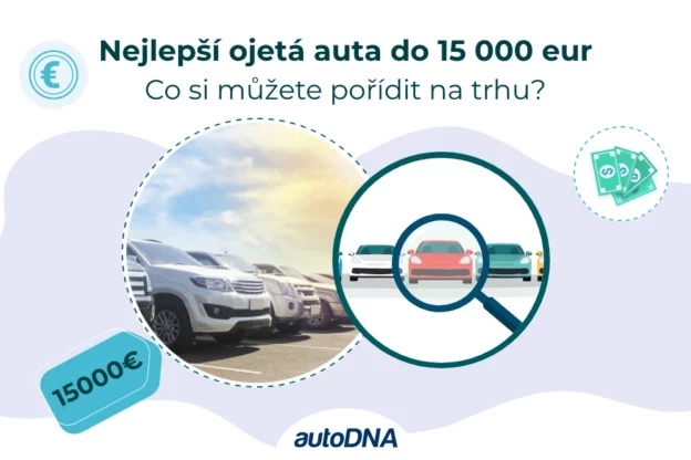Nejlepší ojetá auta do 15000 eur. Co si můžete pořídit na trhu