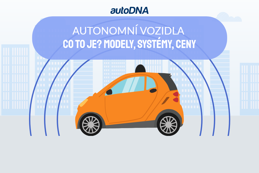 Autonomní vozidla – co to je Modely, systémy, ceny_CZ