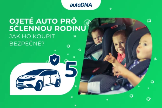 Ojeté auto pro 5 člennou rodinu Jak ho koupit bezpečně